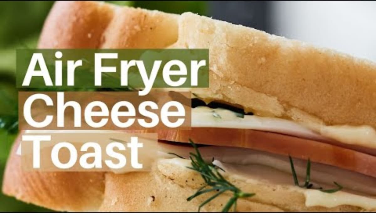 Air Fryer Cheese Toast You’ll Crave!